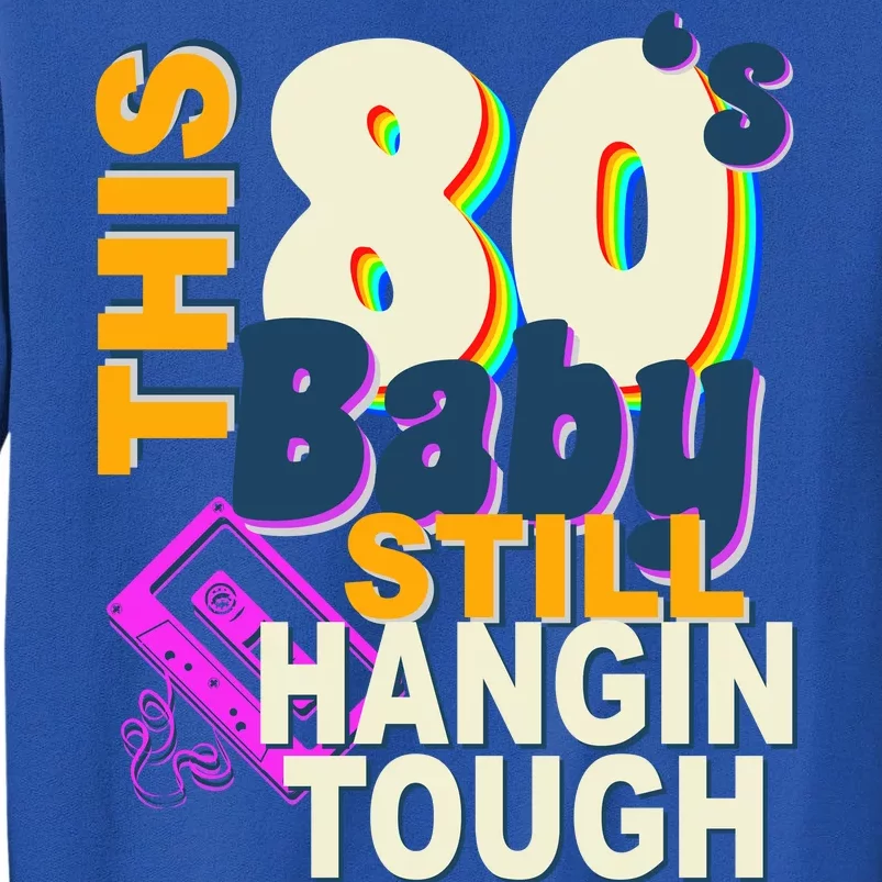 This 80's Baby Still Hangin Tough 1980s Rock Sweatshirt