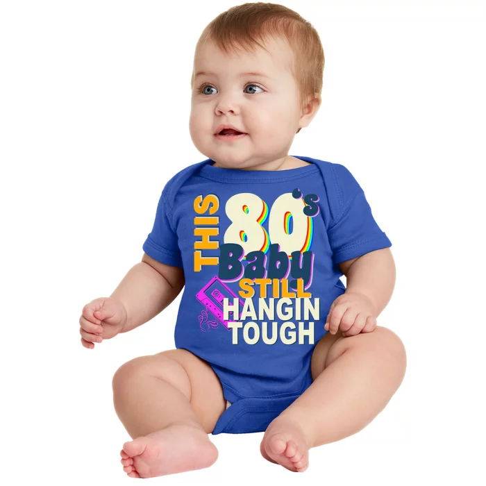 This 80's Baby Still Hangin Tough 1980s Rock Baby Bodysuit