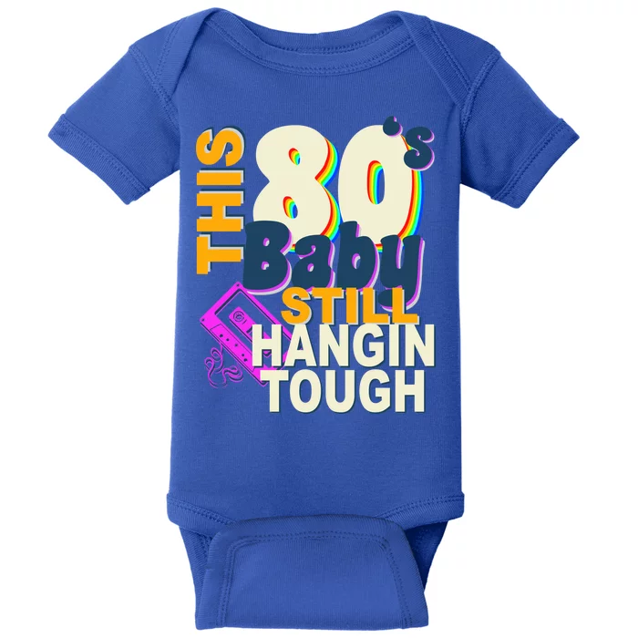 This 80's Baby Still Hangin Tough 1980s Rock Baby Bodysuit