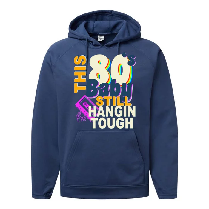 This 80's Baby Still Hangin Tough 1980s Rock Performance Fleece Hoodie