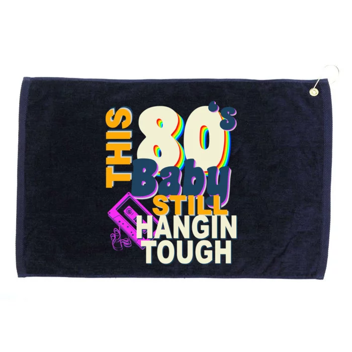 This 80's Baby Still Hangin Tough 1980s Rock Grommeted Golf Towel