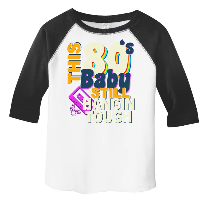 This 80's Baby Still Hangin Tough 1980s Rock Toddler Fine Jersey T-Shirt