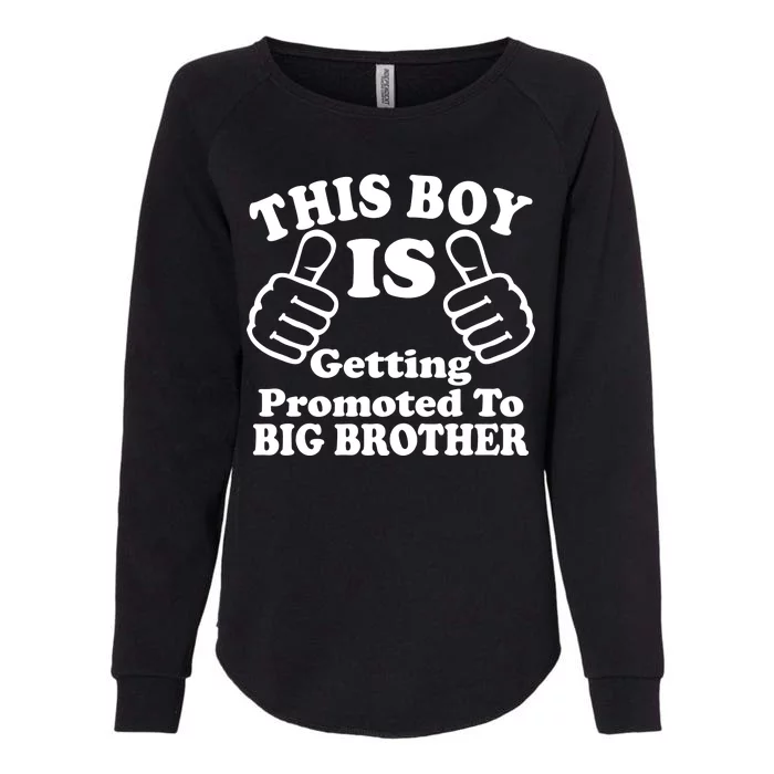 This Boy is Getting Promoted To Big Brother Womens California Wash Sweatshirt