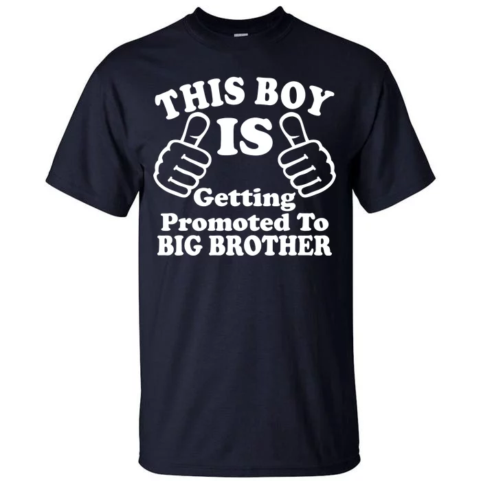 This Boy is Getting Promoted To Big Brother Tall T-Shirt