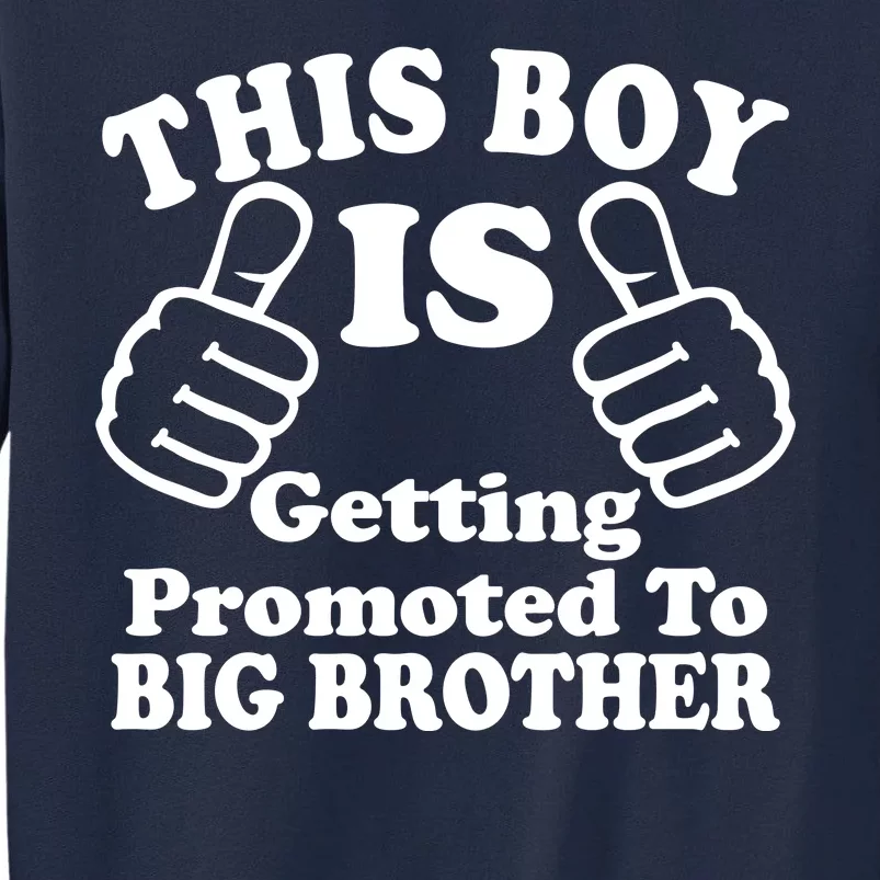 This Boy is Getting Promoted To Big Brother Tall Sweatshirt