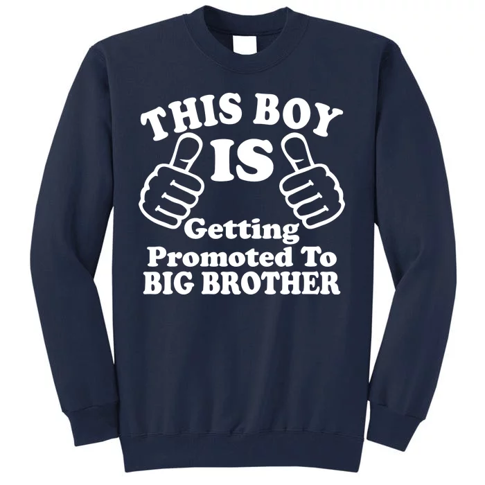 This Boy is Getting Promoted To Big Brother Tall Sweatshirt