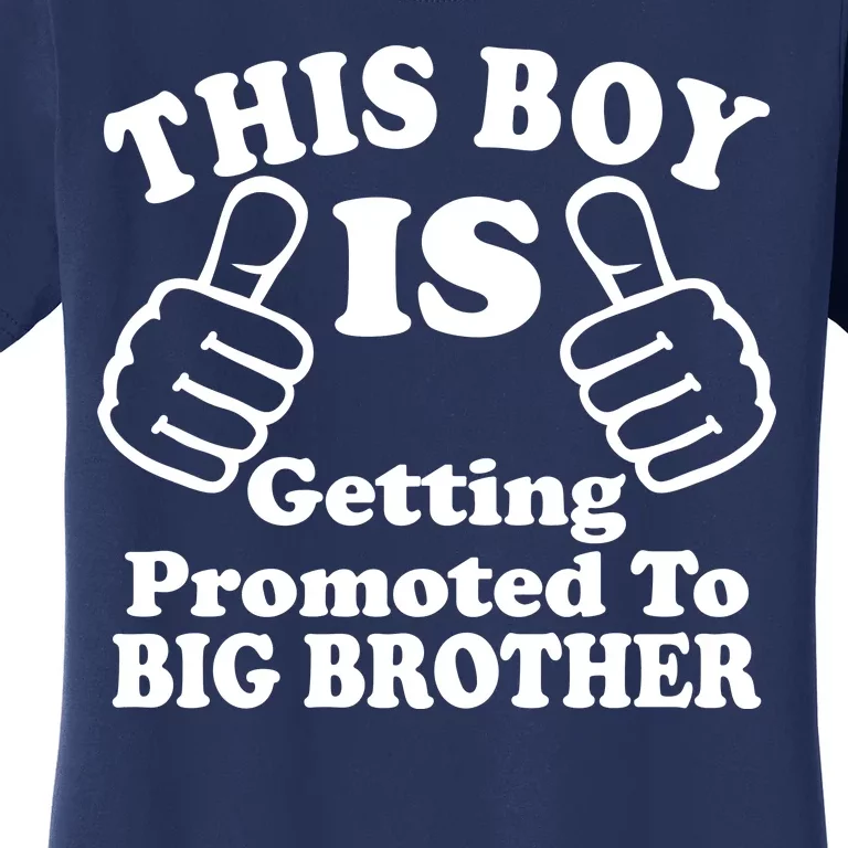 This Boy is Getting Promoted To Big Brother Women's T-Shirt