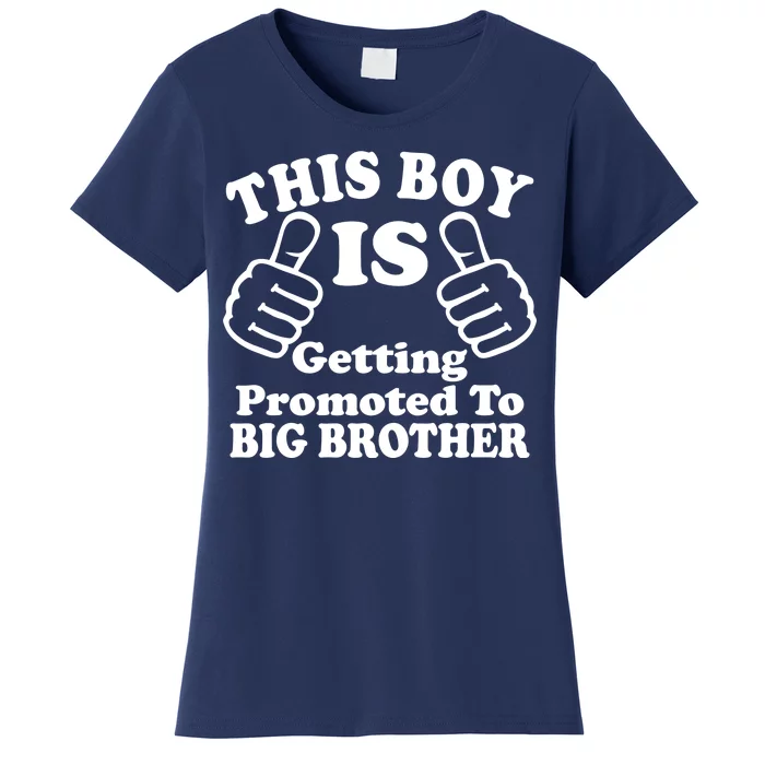 This Boy is Getting Promoted To Big Brother Women's T-Shirt