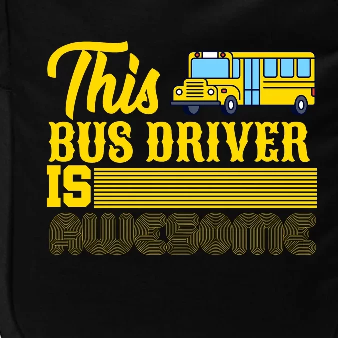 This Bus Driver Is Awesome Impact Tech Backpack