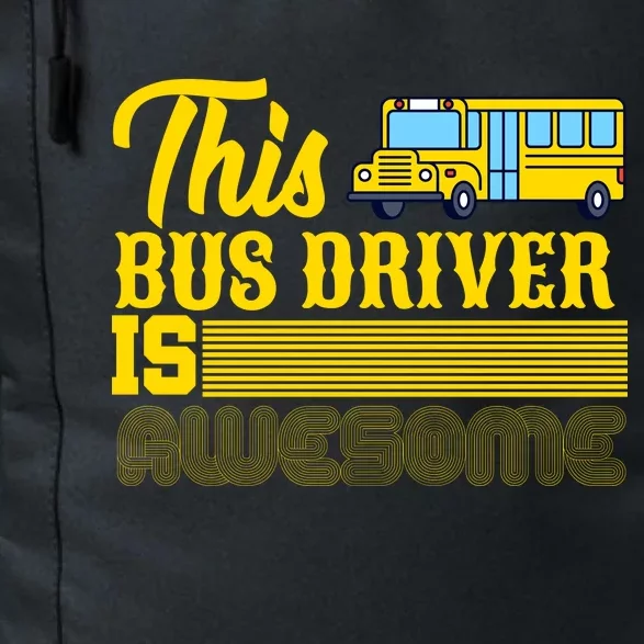 This Bus Driver Is Awesome Daily Commute Backpack