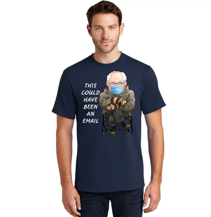 This Could Have Been An Email Bernie Sanders Tall T-Shirt