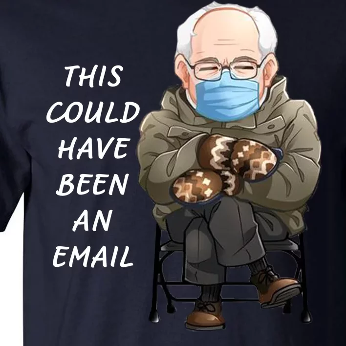 This Could Have Been An Email Bernie Sanders Tall T-Shirt