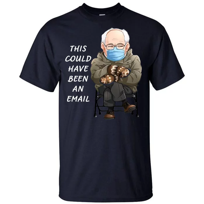 This Could Have Been An Email Bernie Sanders Tall T-Shirt