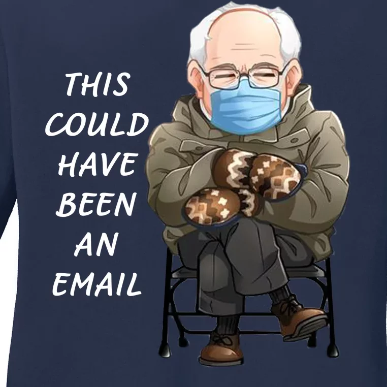 This Could Have Been An Email Bernie Sanders Ladies Long Sleeve Shirt