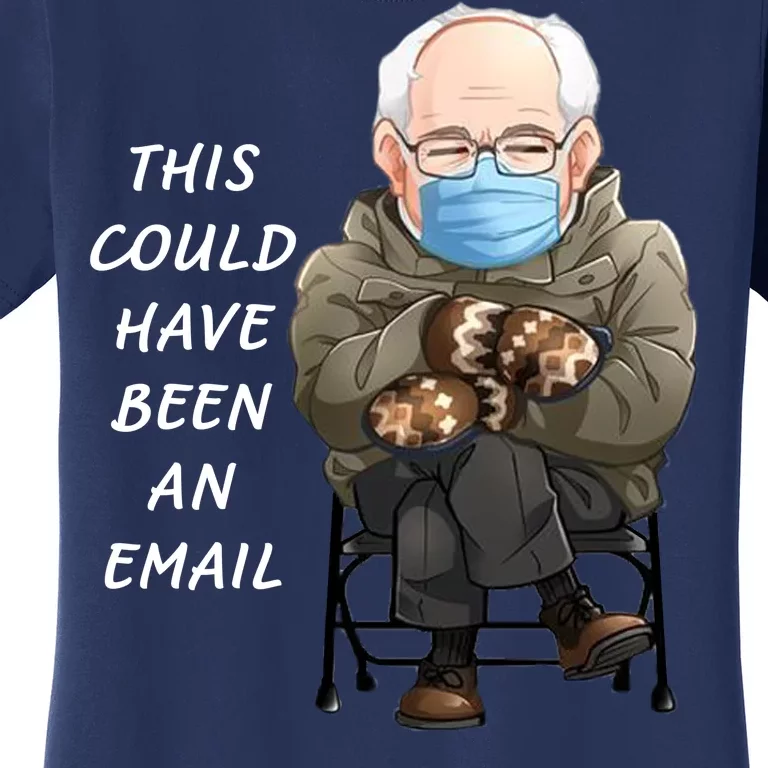 This Could Have Been An Email Bernie Sanders Women's T-Shirt