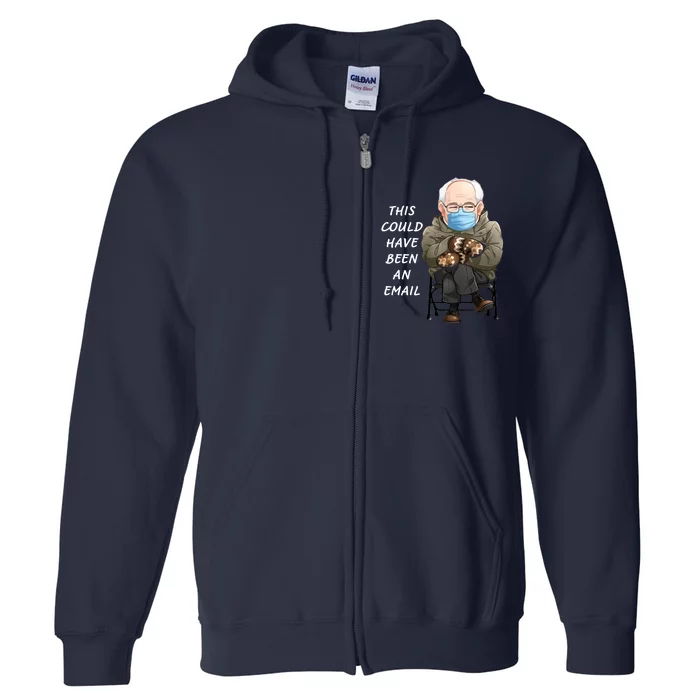 This Could Have Been An Email Bernie Sanders Full Zip Hoodie