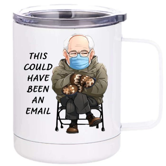 This Could Have Been An Email Bernie Sanders Front & Back 12oz Stainless Steel Tumbler Cup