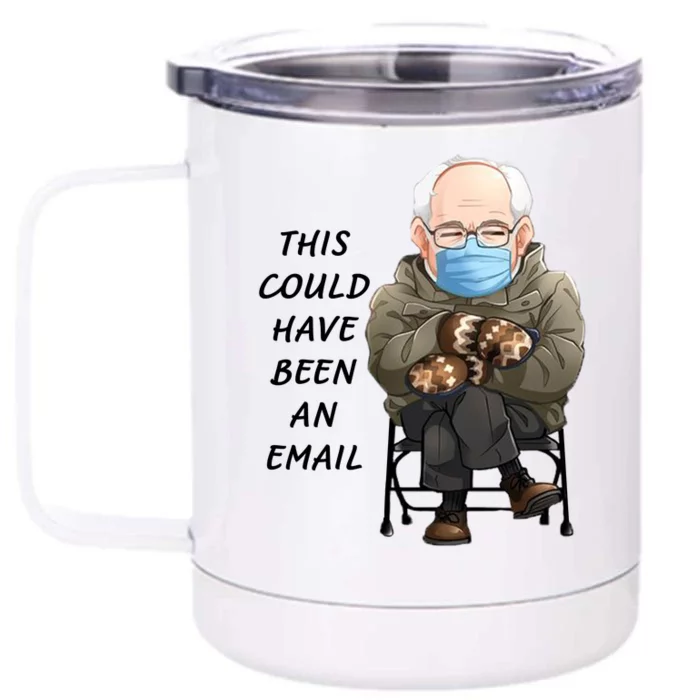 This Could Have Been An Email Bernie Sanders Front & Back 12oz Stainless Steel Tumbler Cup