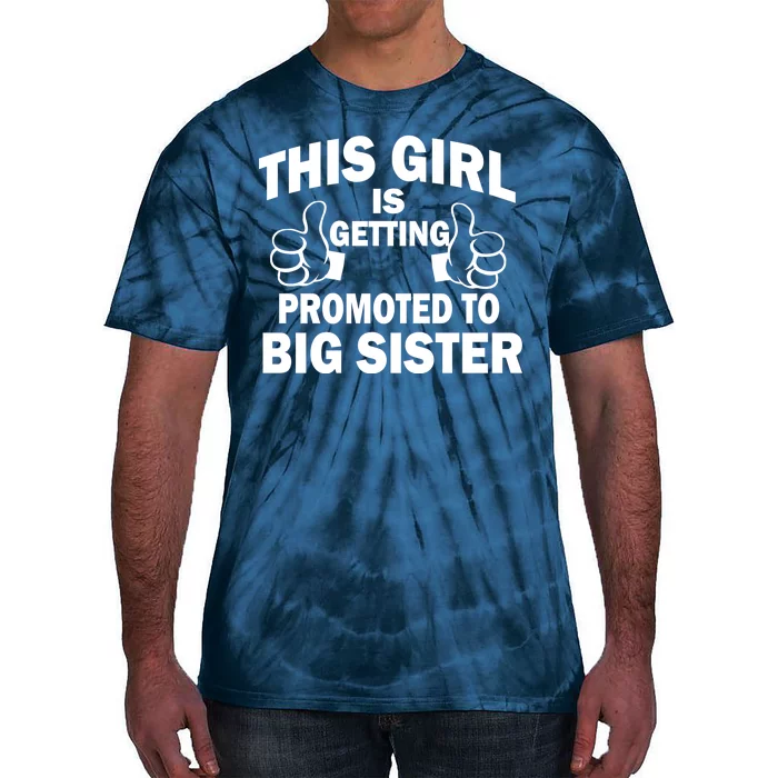 This Girl Is Getting Promoted to Big Sister Tie-Dye T-Shirt