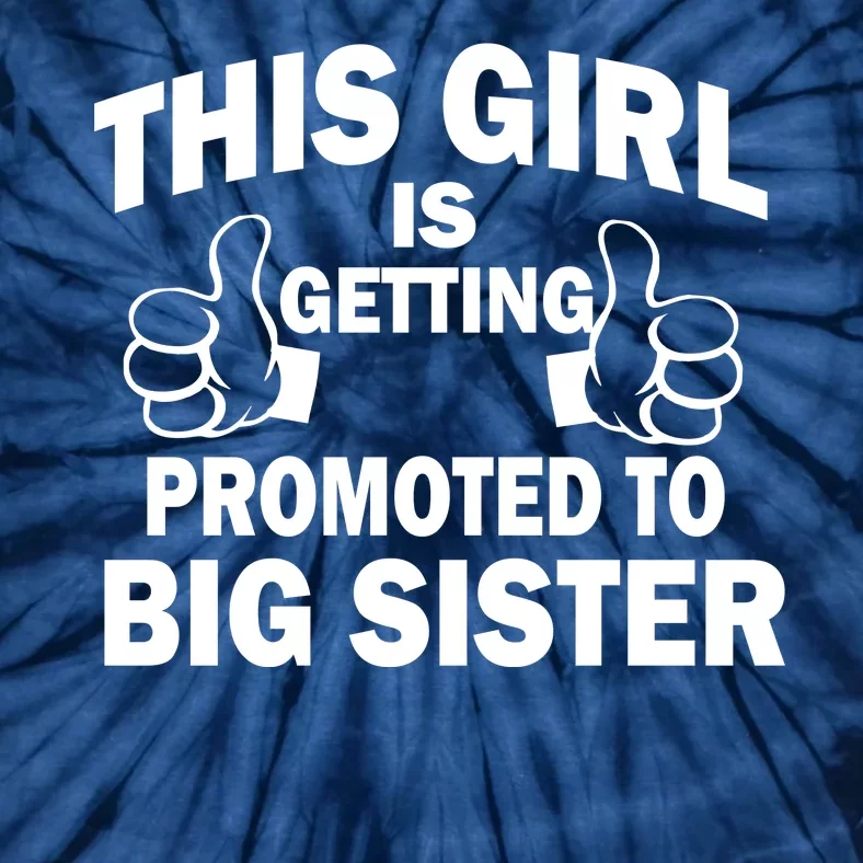 This Girl Is Getting Promoted to Big Sister Tie-Dye T-Shirt