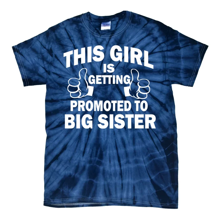 This Girl Is Getting Promoted to Big Sister Tie-Dye T-Shirt