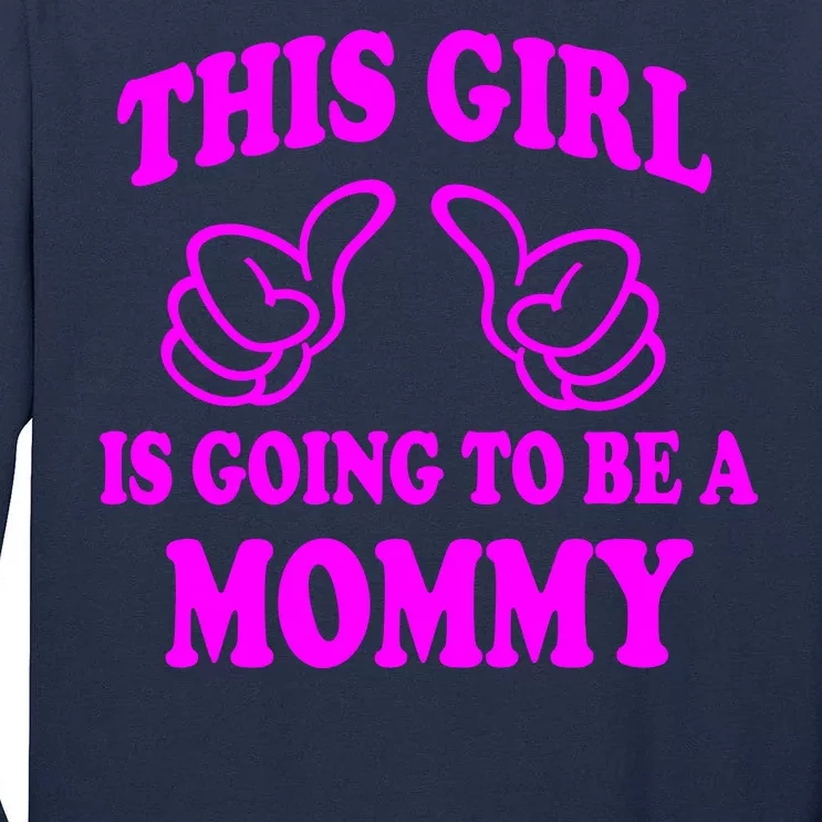 This Girl Is Going To Be A Mommy Tall Long Sleeve T-Shirt