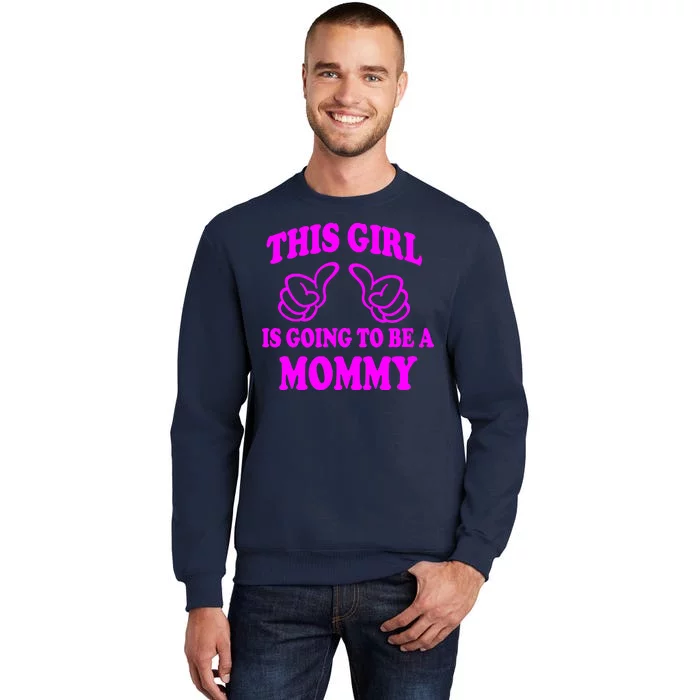 This Girl Is Going To Be A Mommy Tall Sweatshirt