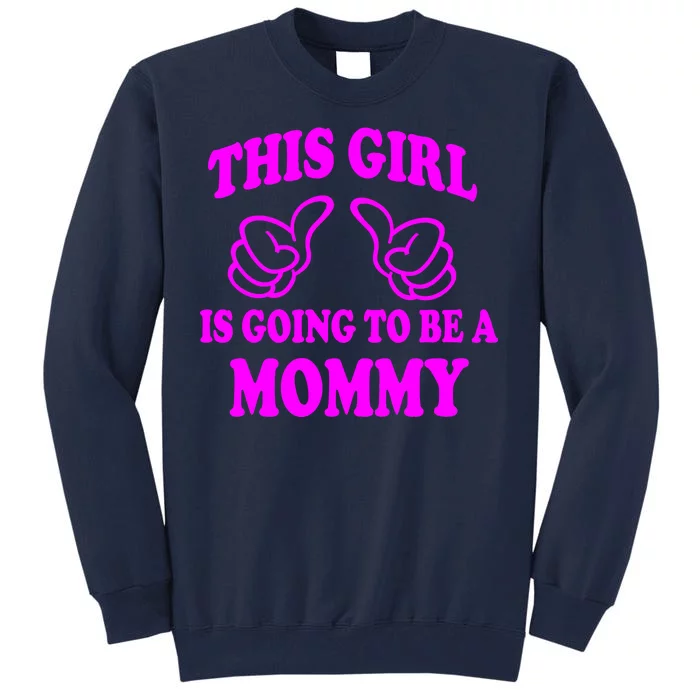 This Girl Is Going To Be A Mommy Tall Sweatshirt