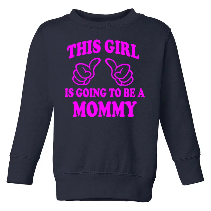 This Girl Is Going To Be A Mommy Toddler Sweatshirt