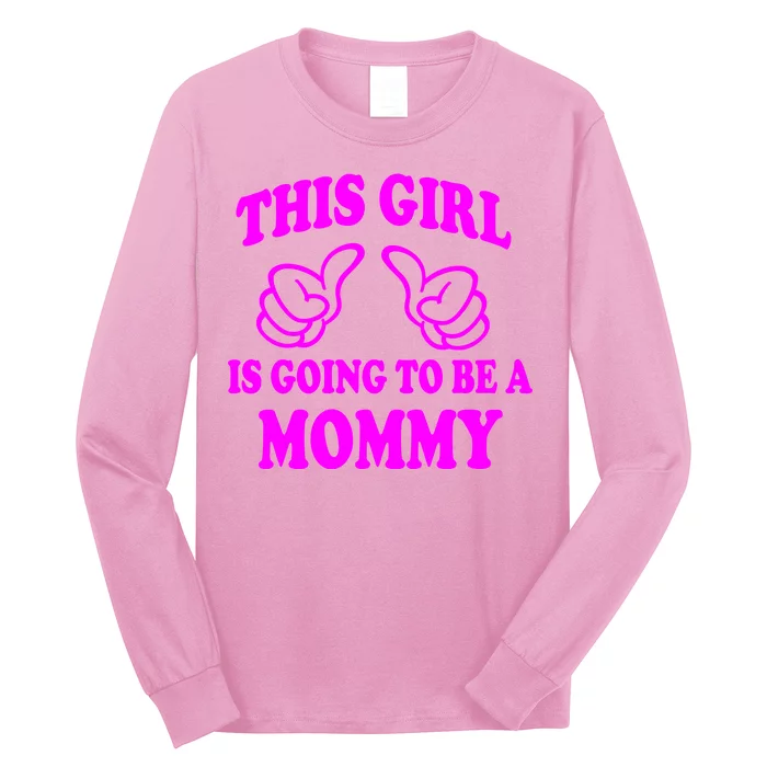 This Girl Is Going To Be A Mommy Long Sleeve Shirt