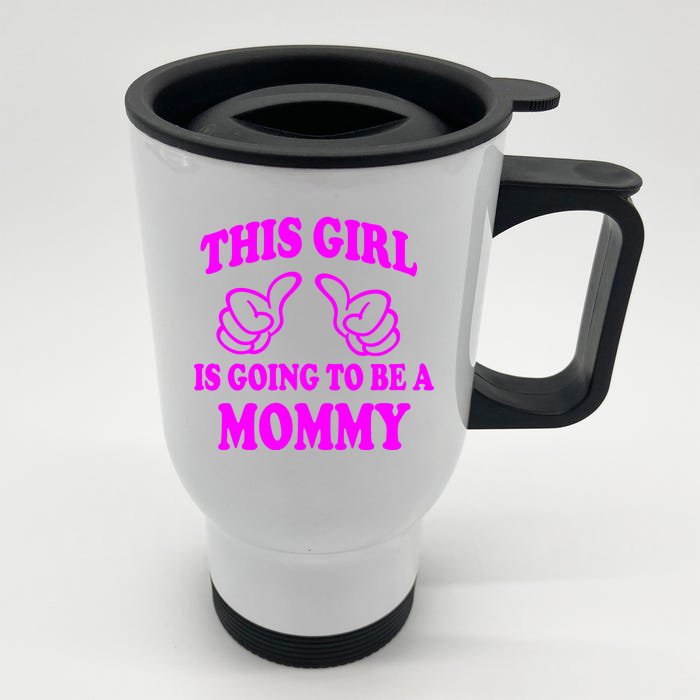 This Girl Is Going To Be A Mommy Front & Back Stainless Steel Travel Mug