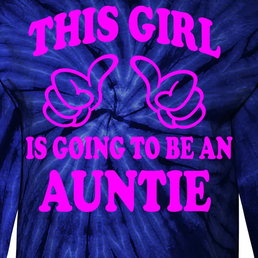 This Girl Is Going To Be An Auntie Tie-Dye Long Sleeve Shirt