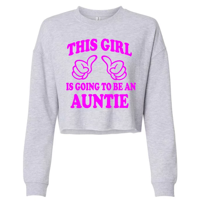 This Girl Is Going To Be An Auntie Cropped Pullover Crew