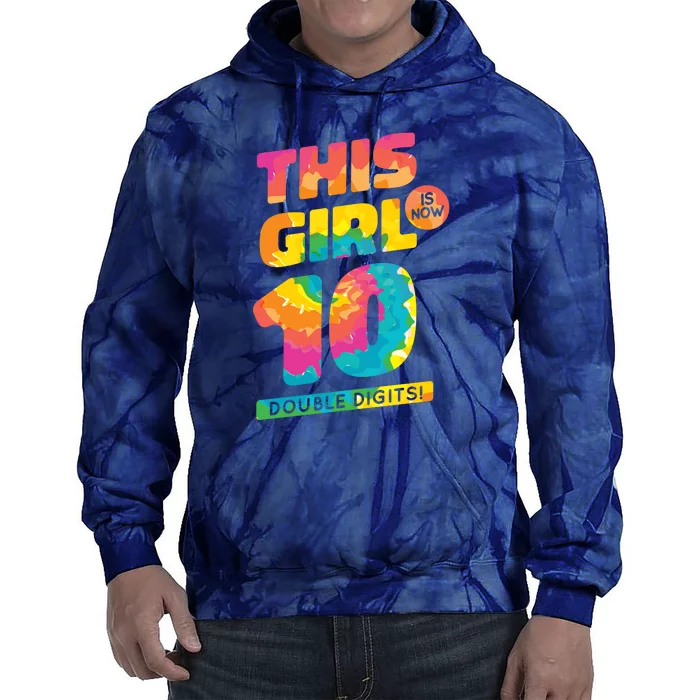 This Girl Is Now 10 Double Digits Tie Dye Hoodie