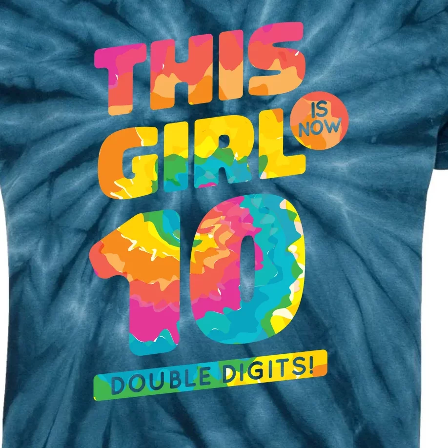 This Girl Is Now 10 Double Digits Kids Tie-Dye T-Shirt