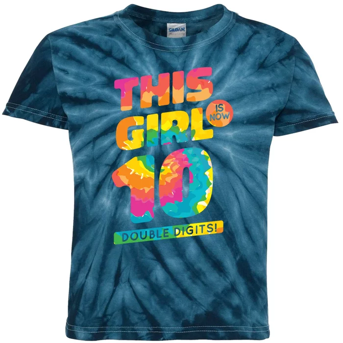 This Girl Is Now 10 Double Digits Kids Tie-Dye T-Shirt