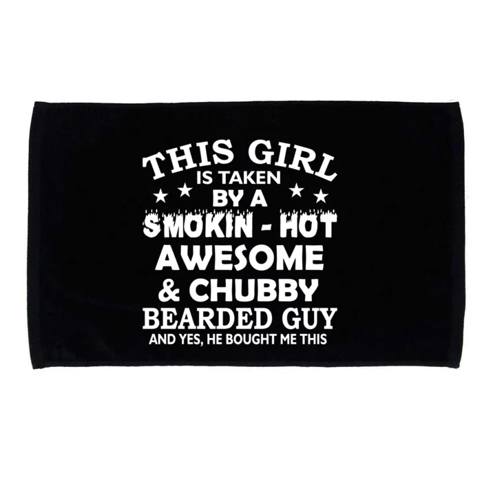 This Girl Is Taken By Smokin Hot Chubby Bearded Guy Microfiber Hand Towel