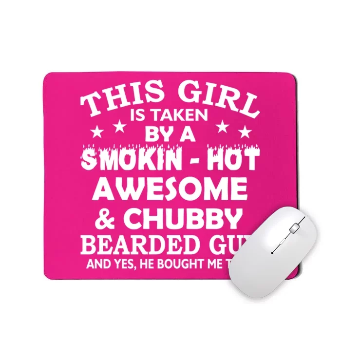 This Girl Is Taken By Smokin Hot Chubby Bearded Guy Mousepad