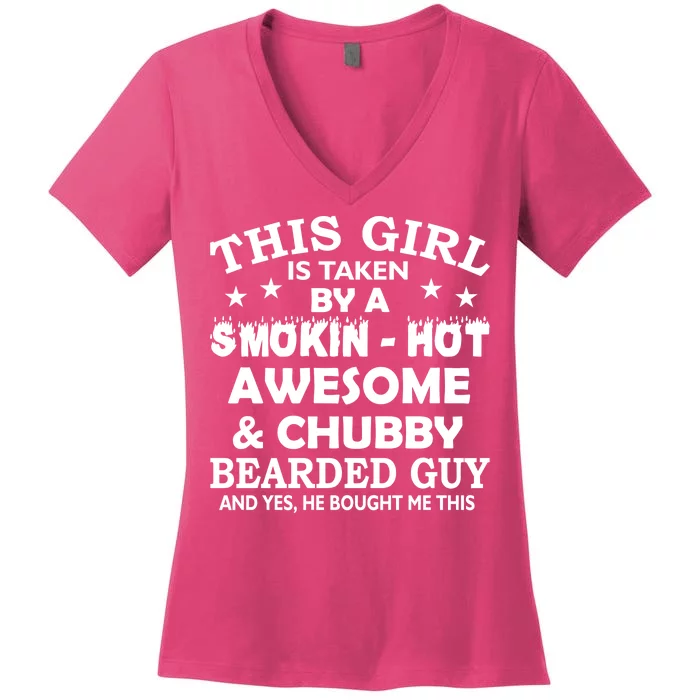 This Girl Is Taken By Smokin Hot Chubby Bearded Guy Women's V-Neck T-Shirt