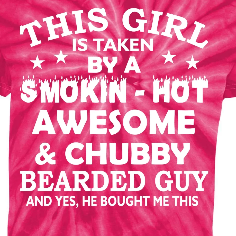 This Girl Is Taken By Smokin Hot Chubby Bearded Guy Kids Tie-Dye T-Shirt