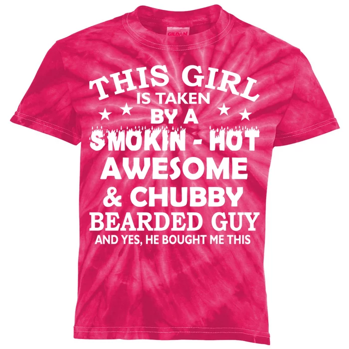 This Girl Is Taken By Smokin Hot Chubby Bearded Guy Kids Tie-Dye T-Shirt