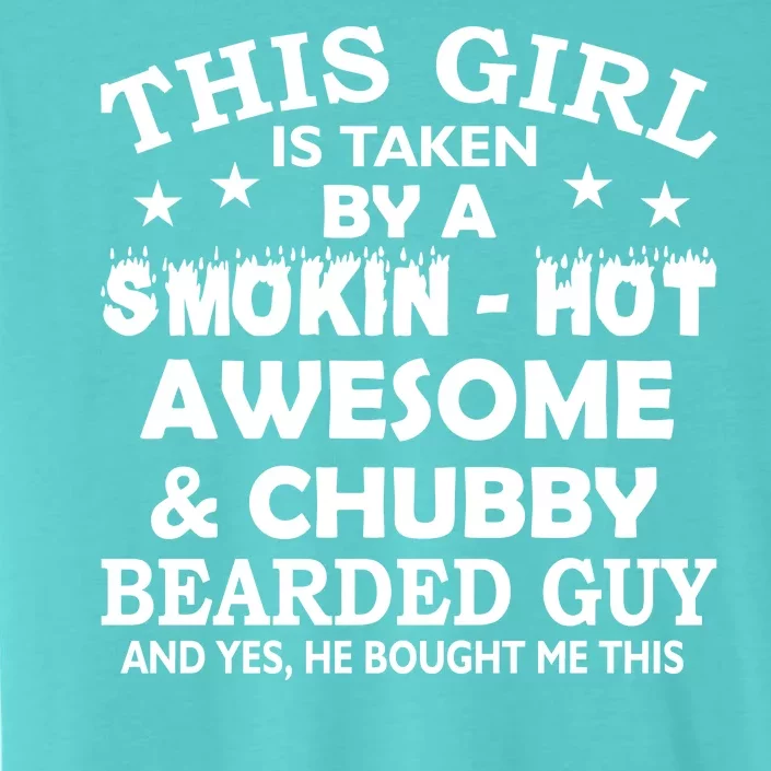 This Girl Is Taken By Smokin Hot Chubby Bearded Guy ChromaSoft Performance T-Shirt