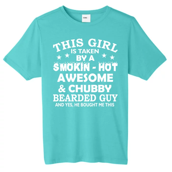 This Girl Is Taken By Smokin Hot Chubby Bearded Guy ChromaSoft Performance T-Shirt