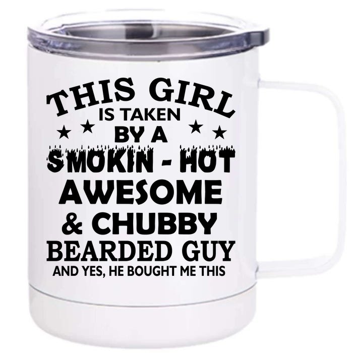 This Girl Is Taken By Smokin Hot Chubby Bearded Guy Front & Back 12oz Stainless Steel Tumbler Cup