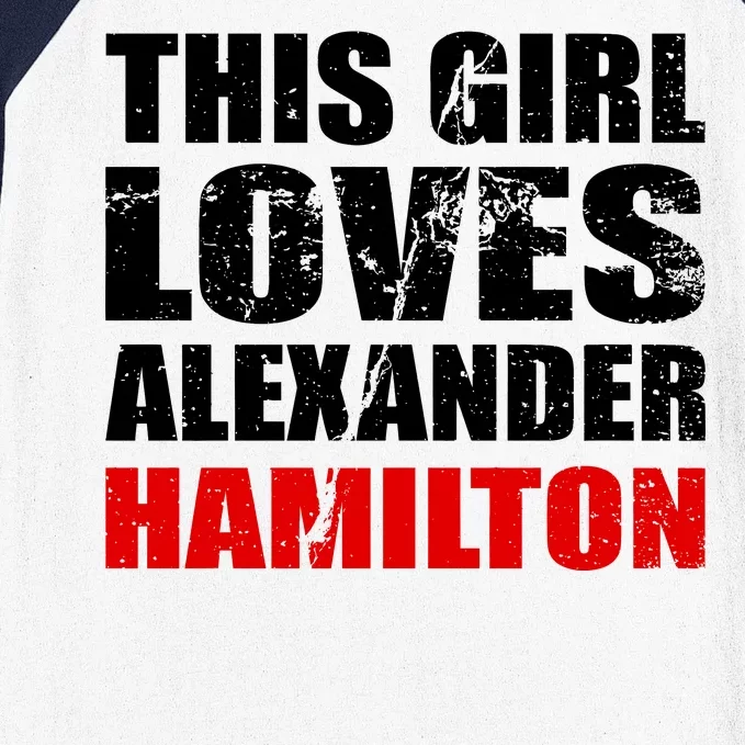 This Girl Loves Alexander Hamilton Baseball Sleeve Shirt