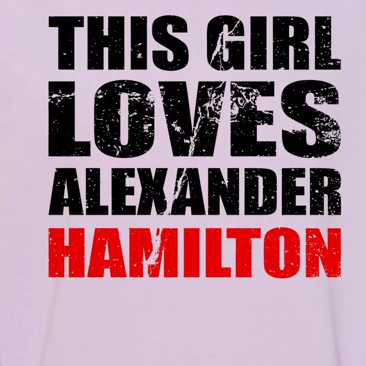 This Girl Loves Alexander Hamilton Garment-Dyed Sweatshirt