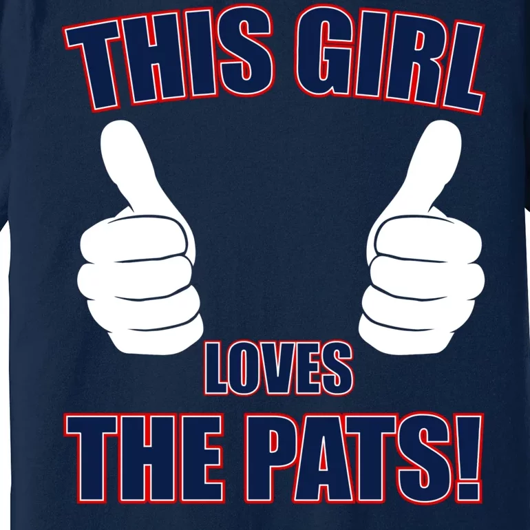 This Girl Loves The Pats Premium T-Shirt