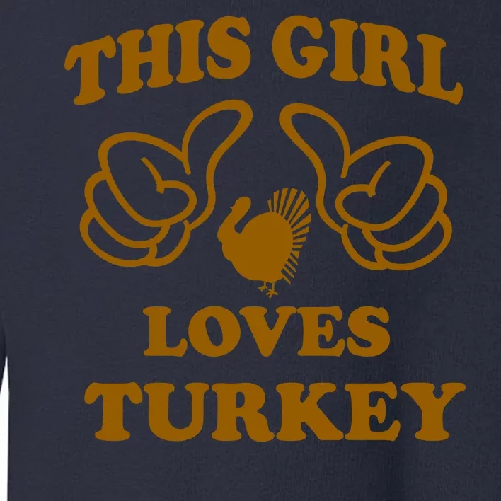 This Girl Loves Turkey Toddler Sweatshirt