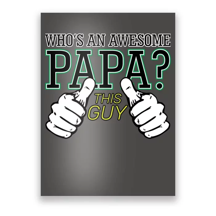 This Guy Is An Awesome Papa Poster