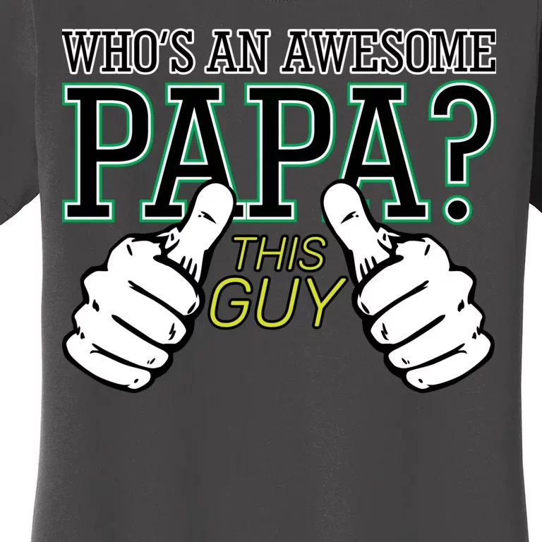 This Guy Is An Awesome Papa Women's T-Shirt